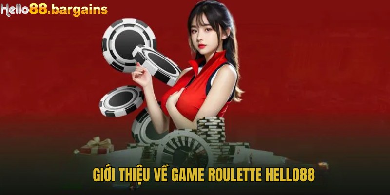 Roulette Hello88: Đẳng cấp trò chơi cò quay đang hot 2025 2 Thông tin sơ lược về game đổi thưởng Roulette trực tuyến